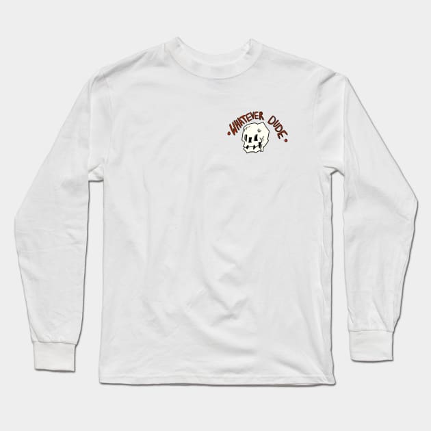 What Ever Dude Long Sleeve T-Shirt by dallasjgiorgi@outlook.com